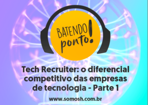 Tech Recruiter_ o diferencial competitivo das empresas de tecnologia